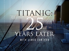 泰坦尼克号光影25年（TITANIC: 25 YEARS LATER WITH JAMES CAMERON）